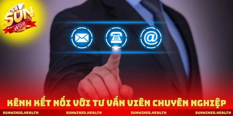 Điểm danh các kênh kết nối với tư vấn viên chuyên nghiệp